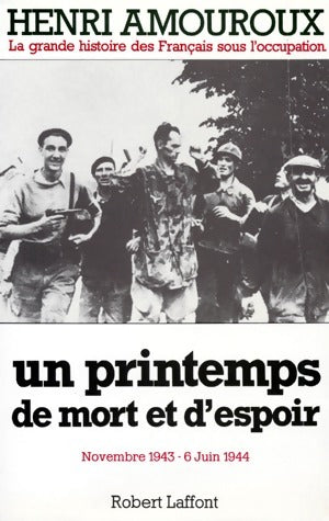 Livrenpoche : La grande histoire des français sous l'occupation Tome VII : Un printemps de mort et d'espoir (Novembre 1943-6 juin 1944) - Henri Amouroux - Livre
