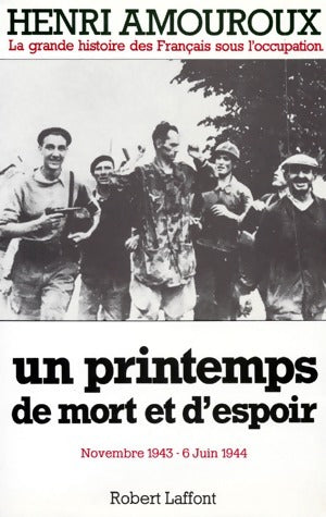 La grande histoire des français sous l'occupation Tome VII : Un printemps de mort et d'espoir (Novembre 1943-6 juin 1944) - Henri Amouroux -  Laffont GF - Livre