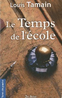 Livrenpoche : Le temps de l'école - Louis Tamain - Livre