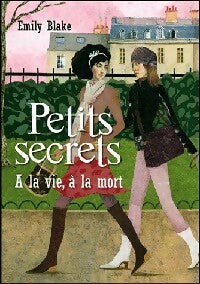 Livrenpoche : Petits secrets Tome IV : A la vie, à la mort - Betty Peltier-Weber - Livre