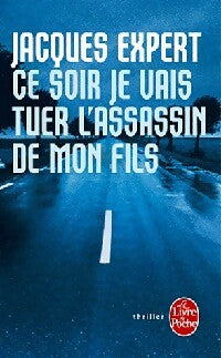 Livrenpoche : Ce soir je vais tuer l'assassin de mon fils - Jacques Expert - Livre