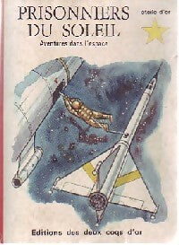 Livrenpoche : Prisonniers du soleil. Aventures dans l'espace - Joseph Greene - Livre