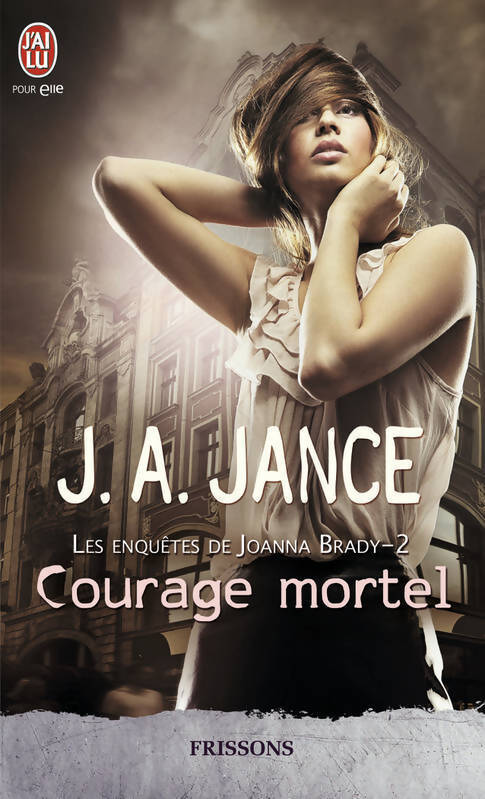 Livrenpoche : Les enquêtes de Joanna Brady Tome II : Courage mortel - J.A. Jance - Livre