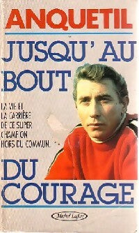 Livrenpoche : Jusqu'au bout du courage - Jacques Anquetil - Livre