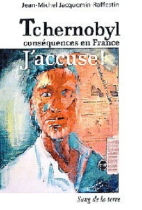 Livrenpoche : Tchernobyl, conséquence en France. J'accuse ! - Jean-Michel Jacquemin-Raffestin - Livre