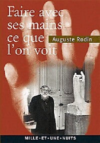 Faire avec ses mains ce que l'on voit - Auguste Rodin - Livre