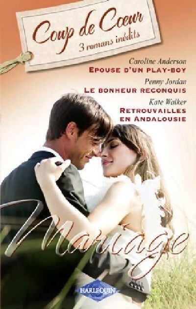 Livrenpoche : Epouse d'un play-boy / Le bonheur reconquis / Retrouvailles en Andalousie - Penny Jordan, Kate Walker, Caroline Anderson - Livre