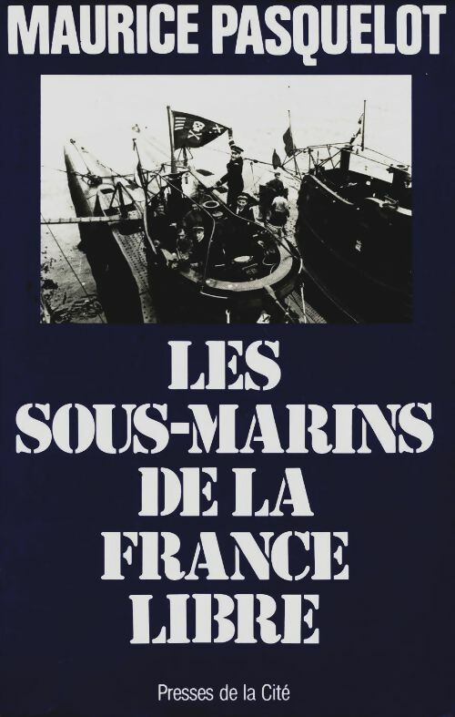 Livrenpoche : Les sous-marins de la France libre (1939-1945) - Maurice Pasquelot - Livre