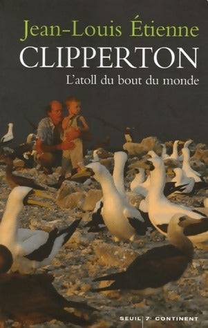 Livrenpoche : Clipperton. L'atoll du bout du monde - Jean-Louis Etienne - Livre