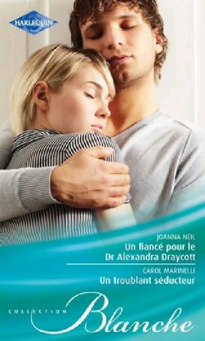 Livrenpoche : Un fiancé pour le Dr Alexandra Draycott / Un troublant séducteur - Joanna Neil, Carol Marinelli - Livre