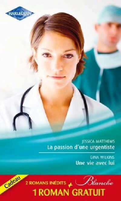 Livrenpoche : La passion d'une urgentiste / Une vie avec lui / Un heureux hasard - Gina Wilkins, Betty Neels, Jessica Matthews - Livre