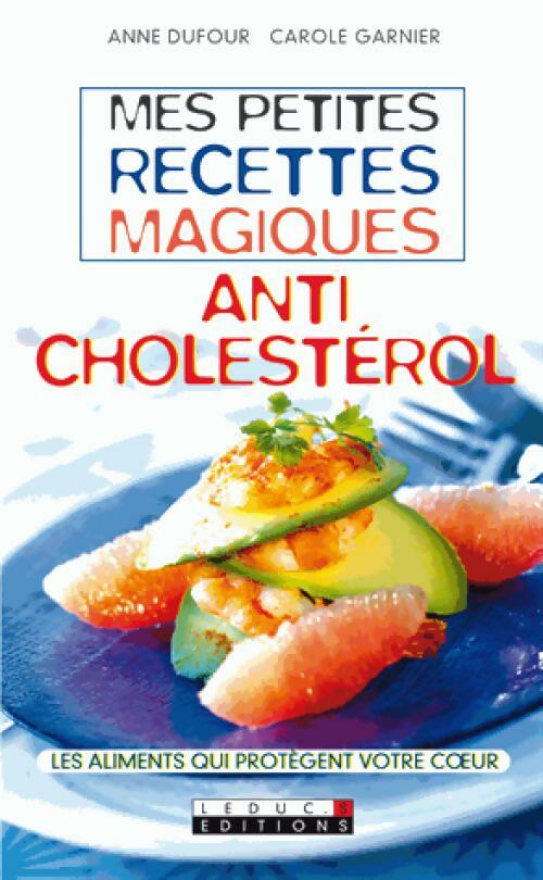 Livrenpoche : Mes petites recettes magiques anticholestérol - Anne Dufour, Carole Garnier - Livre