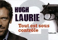 Tout est sous contrôle - Hugh Laurie - Livre