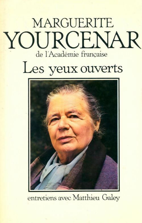 Livrenpoche : Les yeux ouverts - Marguerite Yourcenar, Matthieu Galey - Livre