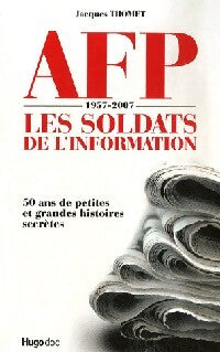 AfP (1957-2007). Les soldats de l'information - Jacques Thomet - Livre