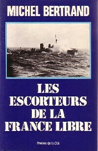 Livrenpoche : Les escorteurs de la France libre - Michel Bretrand - Livre