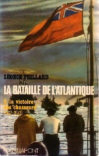 Livrenpoche : La bataille de l'Atlantique Tome II : La victoire des chasseurs (1942-1945)  - Léonce Peillard - Livre