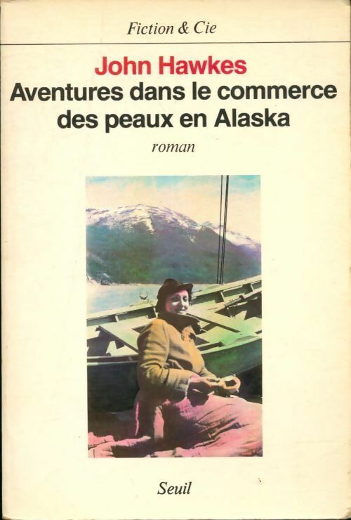 Aventures dans le commerce des peaux en Alaska - John Hawkes -  Fiction & Cie - Livre