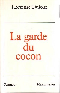 La garde du cocon - Hortense Dufour -  Flammarion GF - Livre