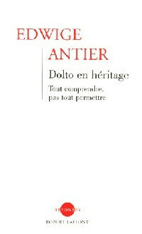Livrenpoche : Dolto en héritage Tome I : Tout comprendre, pas tout permettre - Edwige Antier - Livre