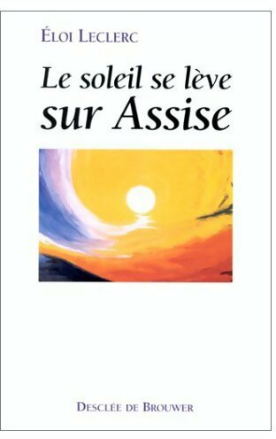 Livrenpoche : Le soleil se lève sur Assise - Eloi Leclerc - Livre