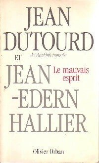 Livrenpoche : Le mauvais esprit - Jean-Edern Hallier, Jean Dutourd - Livre