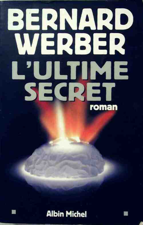 L'ultime secret - Bernard Werber -  Albin Michel GF - Livre