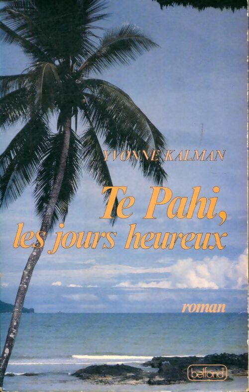 Livrenpoche : Te Pahi, les jours heureux - Yvonne Kalman - Livre