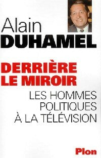 Derrière le miroir - Alain Duhamel -  Plon GF - Livre