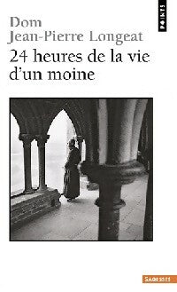 24 Heures de la vie d'un moine - Dom Jean-Pierre Longeat - Livre