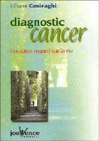 Livrenpoche : Diagnostic cancer. Un autre regard sur la vie - Liliane Casiraghi - Livre