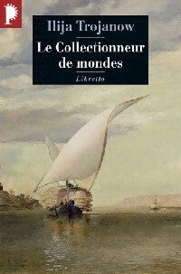 Livrenpoche : Le collectionneur de mondes - Ilija Trojanow - Livre