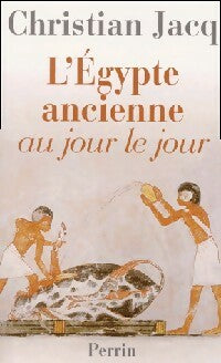 Livrenpoche : L'Egypte ancienne au jour le jour - Christian Jacq - Livre
