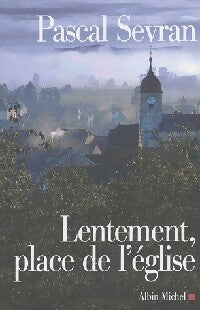 Lentement, place de l'église - Pascal Sevran -  Albin Michel GF - Livre