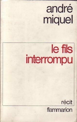 Livrenpoche : Le fils interrompu - André Miquel - Livre