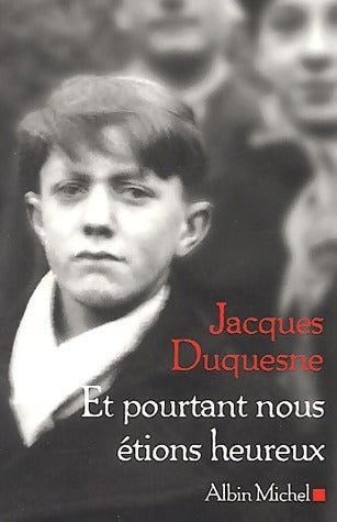Livrenpoche : Et pourtant nous étions heureux - Jacques Duquesne - Livre