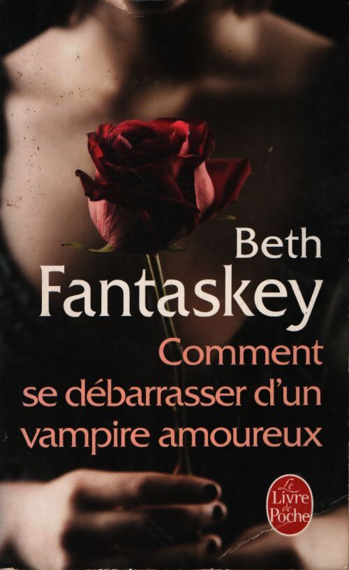 Comment se débarrasser d'un vampire amoureux - Beth Fantaskey - Livre