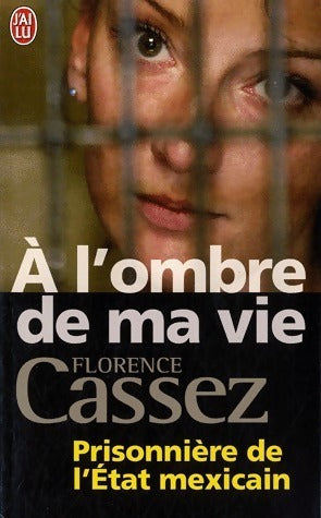 Livrenpoche : A l'ombre de ma vie - Florence Cassez - Livre
