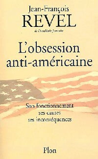 L'obsession anti-américaine - Jean-François Revel -  Plon GF - Livre