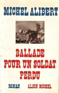 Livrenpoche : Ballade pour un soldat perdu - Michel Alibert - Livre