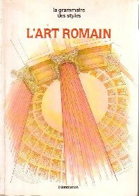 L'art romain - François Baratte -  La grammaire des styles - Livre