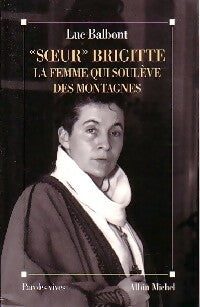 Livrenpoche : Soeur Brigitte. Le femme qui soulève des montagnes - Luc Balbont - Livre