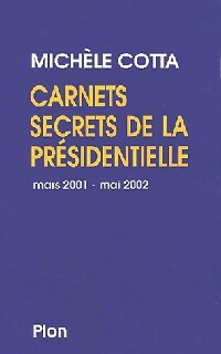 Livrenpoche : Carnets secrets de la présidentielle (mars 2001-mai 2002) - Michèle Cotta - Livre