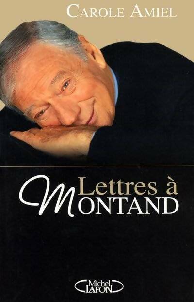 Lettres à Montand - Carole Amiel -  Michel Lafon GF - Livre