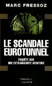 Le scandale Eurotunnel - Marc Fressoz -  Enquête - Livre