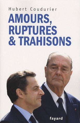 Amours, ruptures & trahisons - Hubert Coudurier -  Fayard GF - Livre