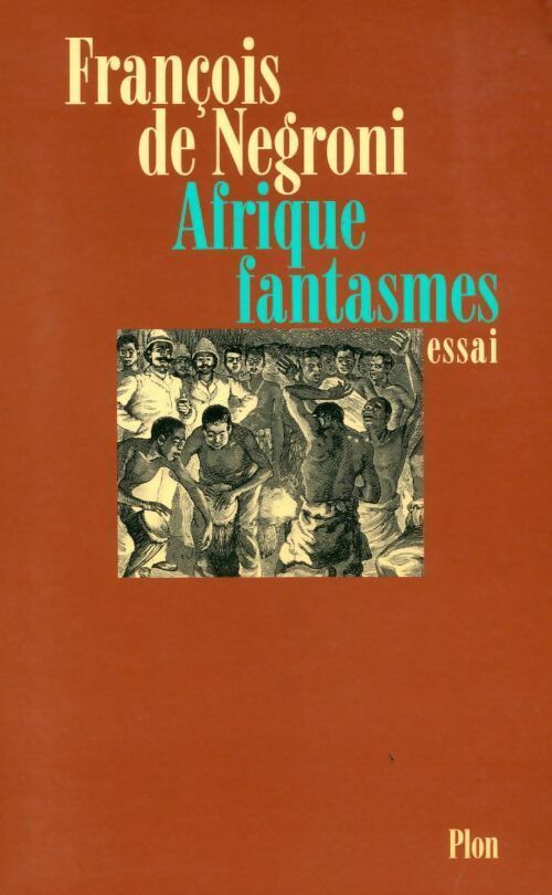 Livrenpoche : Afrique fantasmes - François De Negroni - Livre