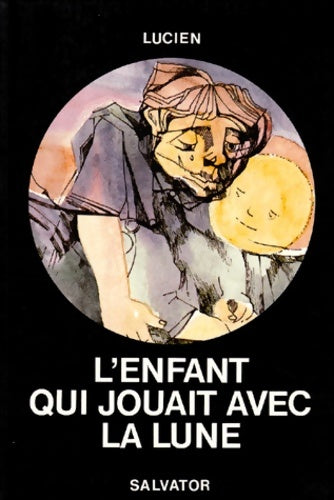 Livrenpoche : L'enfant qui jouait avec la lune - Lucien - Livre