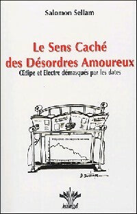 Livrenpoche : Le sens caché des désordres amoureux - Salomon Sellam - Livre