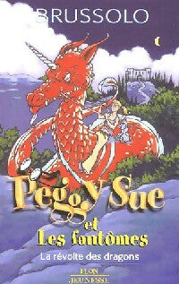 Livrenpoche : Peggy Sue et Les fantômes Tome VII : La révolte des dragons - Serge Brussolo - Livre